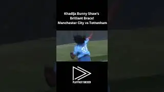 Khadija Bunny Shaw's Brilliant Brace!  #ManCity #WomensFootball #Goals #womenssoccer