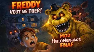 Freddy veut me tuer... Hello neighbor 1 avec les mods fnaf