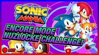 SONIC MANIA ENCORE! THE NUZLOCKE CHALLENGE!