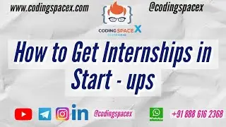 How to get internships in Start - ups @codingspacex