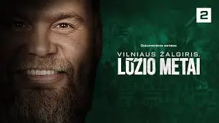 BURGAILOS ATVYKIMAS: Vilniaus &bdquo;Žalgiris&ldquo;. Lūžio metai | DOKUMENTINIS SERIALAS | Antra serija