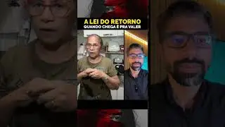 A LEI DO RETORNO QUANDO CHEGA É PRA VALER