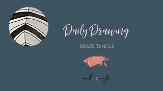 Daily Drawing: BRAZE Tangle