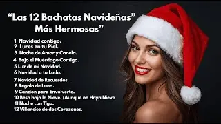“Navidad en Bachata: Las 12 Melodías Más Hermosas”