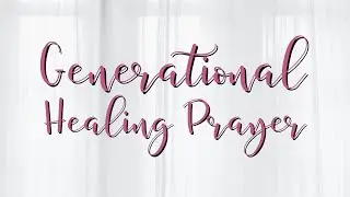 Generational Healing Prayer