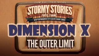 Dimension X:  The Outer Limit A NEW Performance of Classic Radio Drama