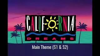 California Dreams - Main Theme S1 & S2