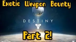 EXOTIC WEAPON! - Destiny Bounty Quest - Part 2