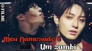 MEU NAMORADO É UM ZUMBI ⚠ FILME JIKOOK ⚠「FT. #descrição」(AM)