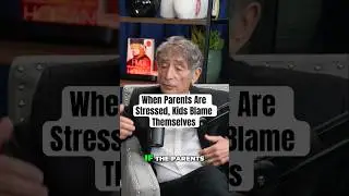 Your Child Thinks It&rsquo;s Their Fault &mdash; Dr. Gabor Mat&eacute; #parenting #shorts #children