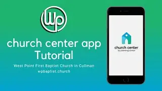 Church Center App Tutorial for West Point First Baptist Church in Cullman, AL