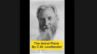 The Astral Plane by C.W. Leadbeater |Full Audiobook| (my version)