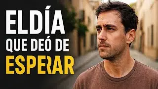 “El día que dejó de esperar”
