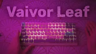 Vaivor Leaf | НИЖЕ  ПЛИНТУСА? | Обзор клавиатуры