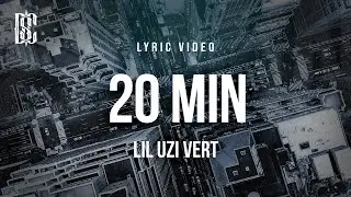 Lil Uzi Vert - 20 Min | Lyrics