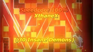 Speedcore by Xthanex 100% (Insane Demon) - Geometry Dash