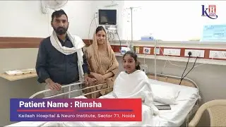 Successful Treatment of Young Patient Rimsha&rsquo;s Critical Condition | Kailash Hospital, Sec-71 Noida