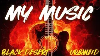My Music / Black Desert Music Video
