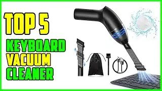 TOP 5 Best Keyboard Vacuum Cleaner 2025
