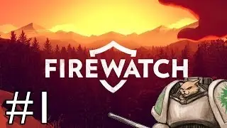 Firewatch PC Gameplay - I AM THE NIGHTPANTHER - Part 1 [Let's Play]