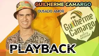 GUILHERME CAMARGO - OUSADO AMOR (VERSÃO REGGAE)= PLAYBACK