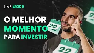 Live #009 - O melhor momento para investir