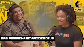 GABI PESSANHA E MÁRCIO DE DEUS - PODCAST BJJ CRIA #003