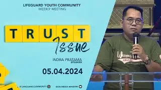 Lifeguard Youth Community | Jumat, 05 April 2024 Ev. Indra Pratama - Trust Issue