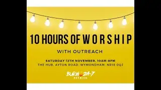 Burn 24/7 in Partnership with Hope Church - Worship & Outreach event