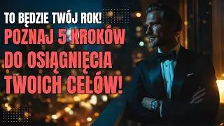 5 KROKÓW, które ZMIENIĄ twoje życie w 2025 roku! (zacznij DZIŚ)