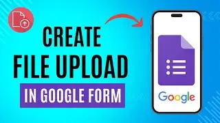 How to Add File Upload Option in Google Form in 2024 - Full Guide