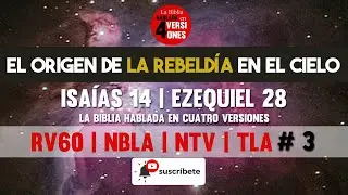EL ORIGEN DE LA REBELD&Iacute;A EN EL CIELO | Isa&iacute;as 14 Ezequiel 28 en 4 VERSIONES Indice en la descripci&oacute;n