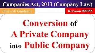 Conversion of Private Company Into public Company, Indian companies act 2013, Company Law bcom