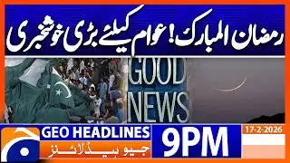 RAMADAN 2026 - Great News for Public | Headlines Geo News 9 PM (17th Feb 2026)