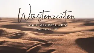 &bdquo;W&uuml;stenzeiten&ldquo; - JESUS der Versuchte - David Janzen