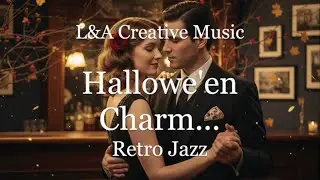 🍂 Hallowe'en Charm - Romantic Retro Jazz Song | Timeless Lyrics Now a Jazz | L&A Creative Music
