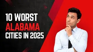 WORST Cities in Alabama Exposed