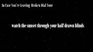 IN CASE YOU&rsquo;RE LEAVING-BROKEN DIAL TONE