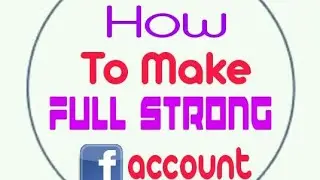 How To make Full Strong Facebook account 100% working Trick