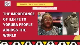 Ile Ife | History O Yoruba People | The importance of Ile-Ife to Yoruba people across the World