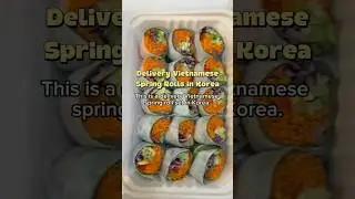 Delivery Vietnamese Spring Rolls in Korea &ndash; Neat and Tidy #koreanfood #vietnamesefood
