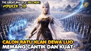 Cantik Dan Kuat &ndash; SPOILER 58 The Great Ruler (MU CHEN) SEASON 2