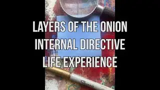 layers of the onion - internal directive - life experiences 