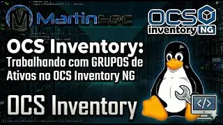 16 - OCS Inventory: Trabalhando com GRUPOS de Ativos no OCS Inventory NG.