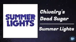 Summer Lights - Chivalry's Dead Sugar
