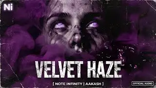 VELVET HAZE (Hypnotic Vibe) 🌌 | Dark R&B Chill | NOTE INFINITY | AAKASH