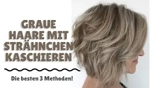 Graue Haare mit Str&auml;hnchen kaschieren - Die besten 3 Methoden!