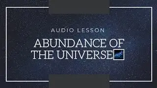 Abundance Of The Universe🌌| 🔊Audio Lesson |#theparalleluniverse #audiolesson #lawofattraction #loa