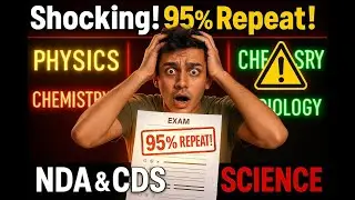 Shocking! 95% of NDA & CDS Science Questions Repeat From These Physics-Chem-Bio Topics