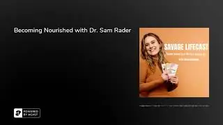 Becoming Nourished with Dr. Sam Rader